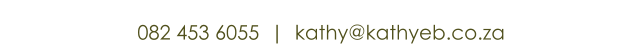 Contact Kathy English Brower Consulting and start communicating 082 453 6055  |  kathy@kathyeb.co.za